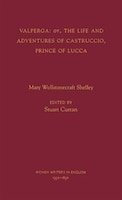 Valperga: or, the Life and Adventures of Castruccio, Prince of Lucca: Valperga Or The Life & Adv Of