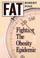 Fat: Fighting the Obesity Epidemic