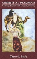 Genesis as Dialogue: A Literary, Historical, and Theological Commentary