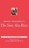 Ernest Hemingway's The Sun Also Rises: A Casebook