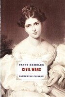 Fanny Kemble's Civil Wars