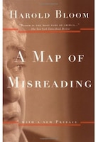 A Map of Misreading: With a New Preface