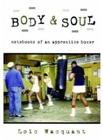 Body & Soul: Notebooks of an Apprentice Boxer