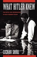 What Hitler Knew: The Battle for Information in Nazi Foreign Policy