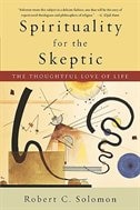 Spirituality for the Skeptic: The Thoughtful Love of life