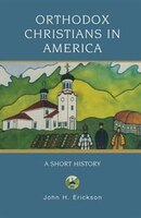 Orthodox Christians in America: A Short History