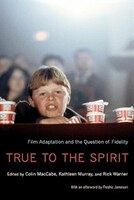True to the Spirit: Film Adaptation and the Question of Fidelity