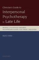 Clinician's Guide to Interpersonal Psychotherapy in Late Life: Helping Cognitively Impaired or Depressed Elders and Their Caregive