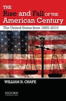 The Rise and Fall of the American Century: The United States from 1890-2010