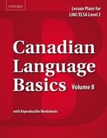 Canadian Language Basics Volume B: Lesson Plans for LINC/ELSA Level 2