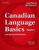 Canadian Language Basics Volume C: Lesson Plans for LINC/ELSA Level 2