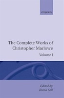 The Complete Works of Christopher Marlowe: Volume I: All Ovids Elegies, Lucans First Booke, Dido Queene of Carthage, Hero and Lean