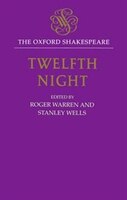 The Oxford Shakespeare: Twelfth Night, or What You Will: 12th Night