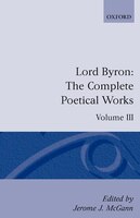 The Complete Poetical Works: Volume 3: Lord Byron The Comp Poetical W