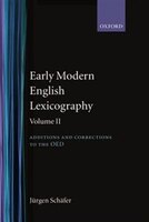 Early Modern English Lexicography: Volume 2: Additions and Corrections to the Oed