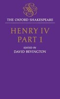 The Oxford Shakespeare: Henry IV, Part One: Henry Iv Part 1