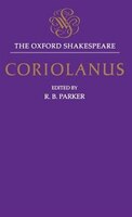 The Oxford Shakespeare: The Tragedy of Coriolanus: Tragedy Of Coriolanus