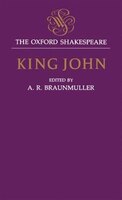 The Oxford Shakespeare: King John: Life & Death Of King John