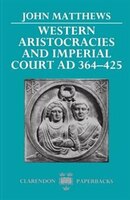 Western Aristocracies and Imperial Court AD 364-425