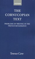 The Cornucopian Text: Problems of Writing in the French Renaissance