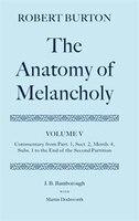 Robert Burton: The Anatomy of Melancholy: Volume V: Commentary from Part. 1, Sect. 2, Memb. 4, Subs. 1 to the End of the Second Pa