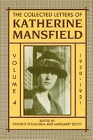 The Collected Letters of Katherine Mansfield: Volume IV: 1920-1921: Coll Letters Of Kathreine Mans