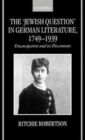 The `Jewish Question' in German Literature, 1749-1939: Emancipation and its Discontents