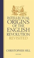 Intellectual Origins of the English Revolution - Revisited: Intellectual Origins Of The En