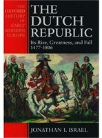 The Dutch Republic: Its Rise, Greatness, and Fall 1477-1806