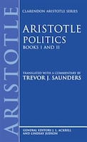 Politics: Books I and II: Aristotle Politics Bks I & Ii