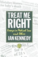 Treat Me Right: Essays in Medical Law and Ethics