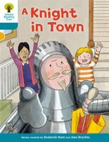 Oxford Reading Tree Biff, Chip and Kipper Stories Decode and Develop: Level 9 A Knight in Town