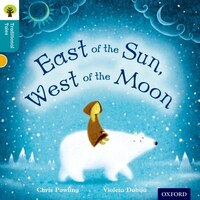 Oxford Reading Tree Traditional Tales: Level 9 East of the Sun, West of the Moon