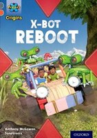 Project X Origins: Grey Book Band, Oxford Level 13 Shocking Science: X-bot Reboot