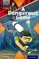 Project X Origins: Dark Red+ Book band, Oxford Level 20 Into the Future: A Dangerous Game