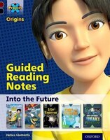 Project X Origins: Dark Red+ Book band, Oxford Level 20 Into the Future: Guided reading notes