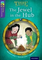 Oxford Reading Tree TreeTops Time Chronicles: Level 11 The Jewel In The Hub