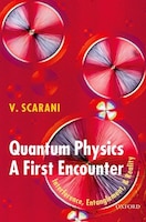 Quantum Physics: A First Encounter: Interference, Entanglement, and Reality