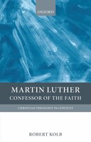 Martin Luther: Confessor of the Faith