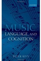Music, Language, and Cognition: And Other Essays in the Aesthetics of Music