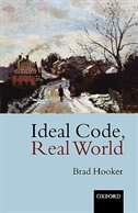 Ideal Code, Real World: A Rule-Consequentialist Theory of Morality