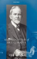 Selected Letters Of Sir J. G. Frazer