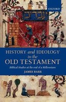 History and Ideology in the Old Testament: Biblical Studies at the End of a Millennium
