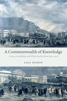 A Commonwealth Of Knowledge: Science, Sensibility, and White South Africa 1820-2000