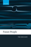 Future People: A Moderate Consequentialist Account of our Obligations to Future Generations