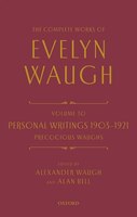 The Complete Works of Evelyn Waugh: Personal Writings 1903-1921: Precocious Waughs: Volume 30