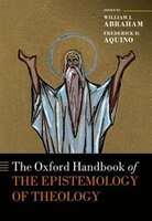 The Oxford Handbook of the Epistemology of Theology