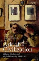 Ark of Civilization: Refugee Scholars and Oxford University, 1930-1945