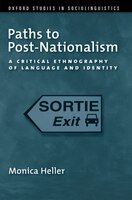 Paths to Post-Nationalism: A Critical Ethnography of Language and Identity