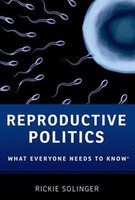 Reproductive Politics: What Everyone Needs to Know